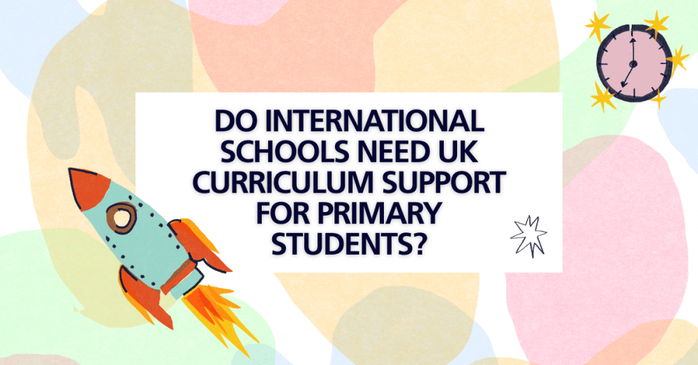 Do international schools need UK curriculum support for primary students?